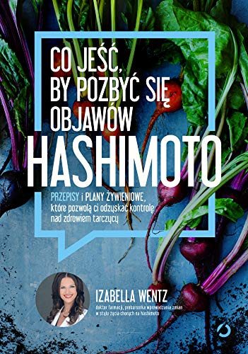 Stock image for Co jesc, by pozbyc sie objaww hashimoto: Przepisy i plany zywieniowe (Polish Edition) for sale by Polish Bookstore in Ottawa