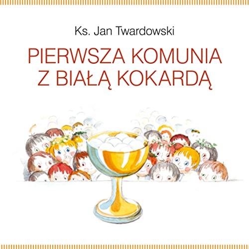 Stock image for Pierwsza Komunia z Biala Kokarda for sale by WorldofBooks