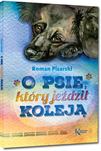 Imagen de archivo de O psie, ktory jezdzil koleja (KOLOROWA KLASYKA) a la venta por AwesomeBooks