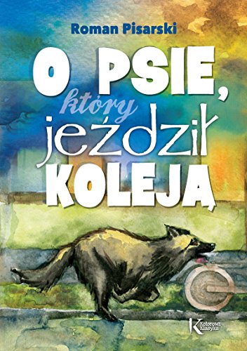 Imagen de archivo de O psie, ktory jezdzil koleja (KOLOROWA KLASYKA) a la venta por AwesomeBooks