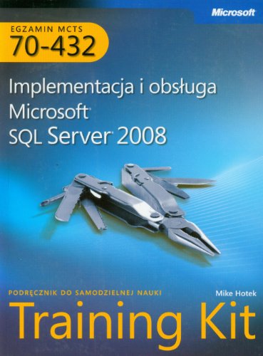 Beispielbild fr MCTS Egzamin 70-432 Implementacja i obsluga Microsoft SQL Server 2008 + CD: Podr cznik do samodzielnej nauki (TRAINING KIT) zum Verkauf von AwesomeBooks