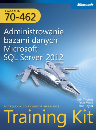 Beispielbild fr Egzamin 70-462 Administrowanie bazami danych Microsoft SQL Server 2012 Training Kit zum Verkauf von Reuseabook
