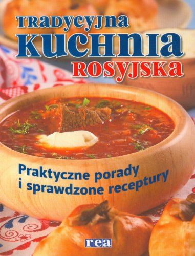 9788375442472: Tradycyjna kuchnia rosyjska: Praktyczne porady i sprawdzone receptury