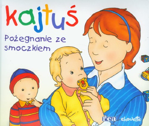 Stock image for Kajtus Pozegnanie ze smoczkiem for sale by Polish Bookstore in Ottawa