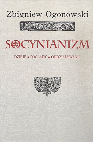 Stock image for Socynianizm: Dzieje, Poglady, Oddzialywanie for sale by Moe's Books