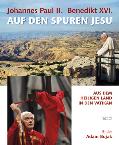 9788375530186: Johannes Paul II. / Benedikt XVI. Auf den Spuren Jesu: Aus dem Heiligen Land in den Vatikan