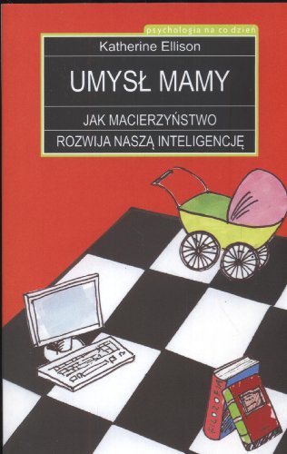 Stock image for Umysl mamy: Jak macierzynstwo rozwija nasza inteligencje for sale by Goldstone Books