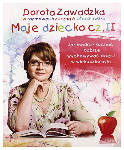 Beispielbild fr Moje dziecko czesc 2: Jak m?drze kocha? i wychowywa? dzieci w wieku szkolnym zum Verkauf von WorldofBooks