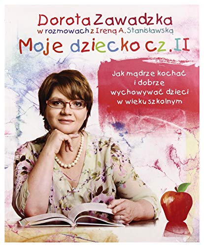 Stock image for Moje dziecko czesc 2: Jak m?drze kocha? i wychowywa? dzieci w wieku szkolnym for sale by WorldofBooks