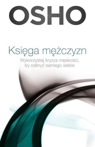 Beispielbild fr Ksiega mezczyzn: Wykorzystaj kryzys m?sko?ci, by odkry? samego siebie (BIBLIOTEKA OSHO) zum Verkauf von WorldofBooks