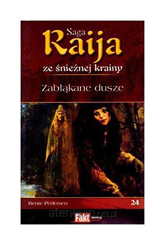 Stock image for Raija. Saga ze snieznej krainy. Tom 24. Zablakane dusze for sale by medimops