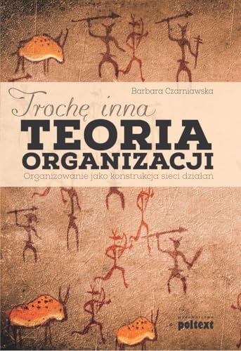 9788375612530: Trochę inna teoria organizacji: Organizowanie jako konstrukcja sieci działań