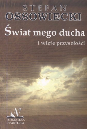 9788375650358: Świat mego ducha i wizje przyszłości