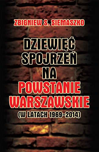 9788375653687: Dziewiec spojrzen na Powstanie Warszawskie (w latach 1969-2014)