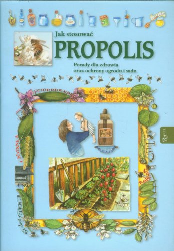 Beispielbild fr Jak stosowa? propolis: Porady dla zdrowia oraz ochrony ogrodu i sadu zum Verkauf von WorldofBooks