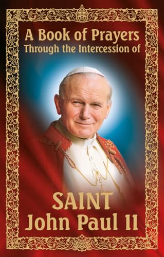 Stock image for A Book of Prayers Through the Intercession Saint John Paul II for sale by ThriftBooks-Dallas