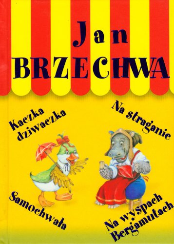 9788375700831: Kaczka dziwaczka Na straganie Samochwała Na wyspach Bergamutach