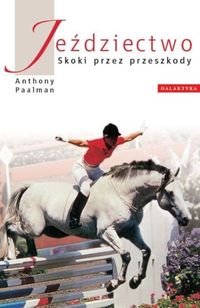 9788375791211: JeĹşdziectwo Skoki Przez Przeszkody (twarda) - Anthony Paalman [KSIĹťKA]