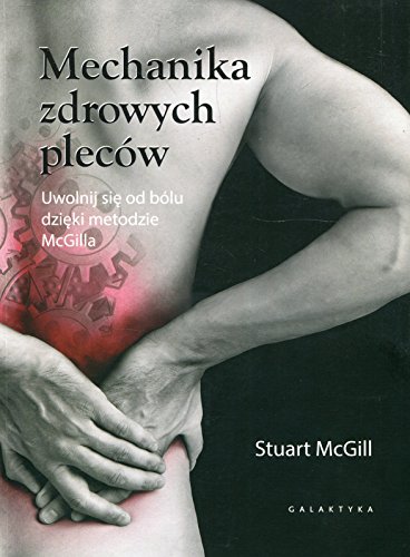 Stock image for Mechanika zdrowych plecow: Uwolnij si? od blu dzi?ki metodzie McGilla for sale by GF Books, Inc.