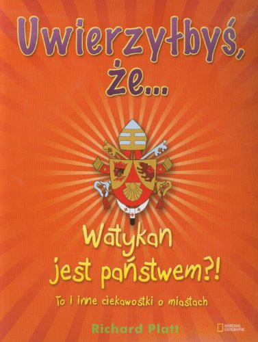 9788375962208: Uwierzylbys ze Watykan jest panstwem: To i inne ciekawostki o miastach (UWIERZYŁBYŚ, ŻE)