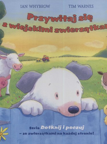 Stock image for Przywitaj sie z wiejskimi zwierzatkami (DOTKNIJ I POCZUJ) for sale by SN Books Ltd