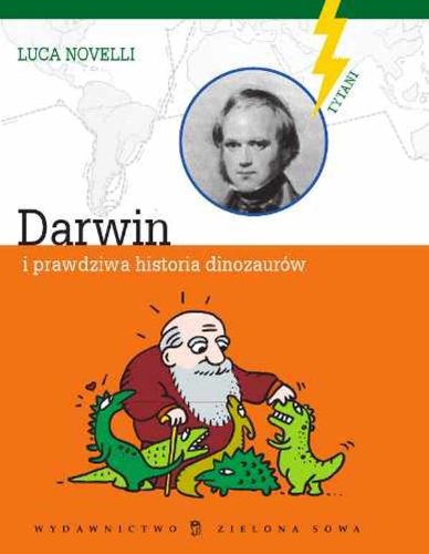 Beispielbild fr Darwin i prawdziwa historia dinozaurw (TYTANI) zum Verkauf von medimops