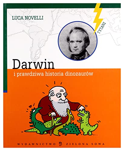 Stock image for Darwin i prawdziwa historia dinozaurw (TYTANI) for sale by medimops