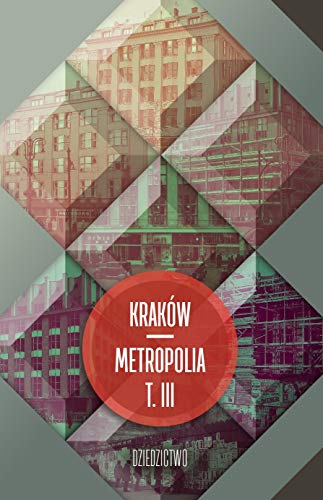 Stock image for Krakow &8211; metropolia. Tom 3. Dziedzictwo for sale by ThriftBooks-Atlanta