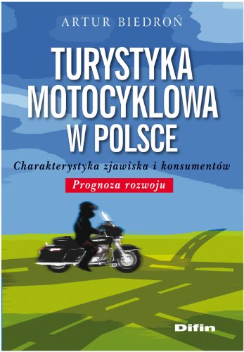 9788376413518: Turystyka motocyklowa w Polsce: Charakterystyka zjawiska i konsumentw. Prognoza rozwoju