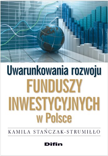 9788376417936: Uwarunkowania rozwoju funduszy inwestycyjnych w Polsce