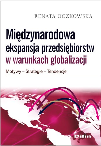 9788376418841: Miedzynarodowa ekspansja przedsiebiorstw w warunkach globalizacji: Motywy, strategie, tendencje