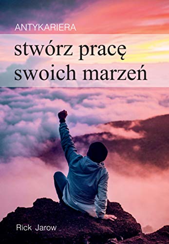 Stock image for Antykariera: Stw rz prac? swoich marze? for sale by WorldofBooks