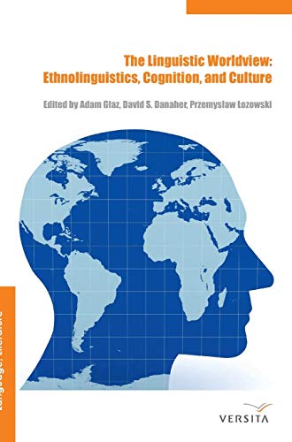 Stock image for The Linguistic Worldview: Ethnolinguistics, Cognition, and Culture for sale by Lucky's Textbooks