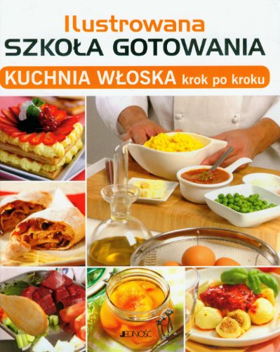 9788376602035: Ilustrowana szkola gotowania Kuchnia wloska krok p