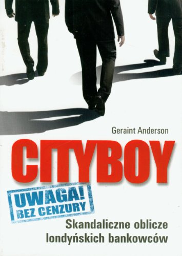 9788376700236: Cityboy: Skandaliczne oblicze londyńskich bankowcw