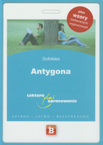 Stock image for Antygona Lektura plus opracowanie: plus wzory zadawanych wypracowa?. Szybko, ?atwo, bezstresowo. for sale by medimops