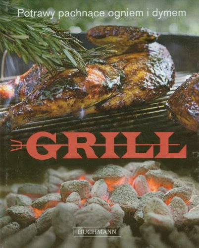 Imagen de archivo de Grill: Potrawy pachn?ce ogniem i dymem a la venta por WorldofBooks