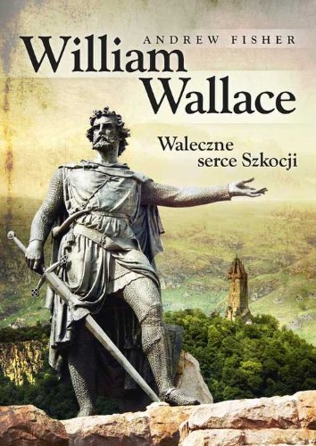 Stock image for William Wallace: Waleczne serce Szkocji for sale by AwesomeBooks