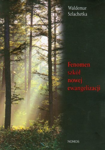 Fenomen Szko Nowej Ewangelizacji: Studium Socjologiczno-Pastoralne - Szlachetka Waldemar