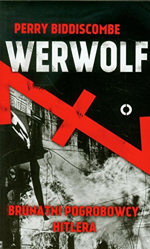 9788377000700: Werwolf Brunatni pogrobowcy Hitlera