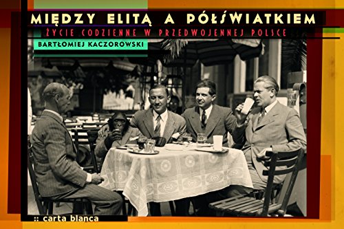 Stock image for Miedzy elita a p�lswiatkiem: Zycie codzienne w przedwojennej Polsce (Polish Edition) for sale by More Than Words