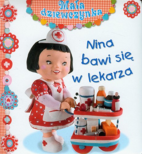 Imagen de archivo de Nina bawi si? w lekarza Ma?a dziewczynka a la venta por WorldofBooks