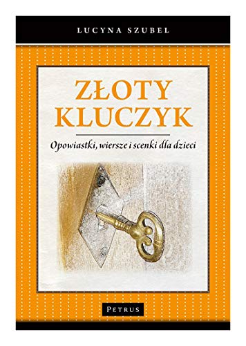 Stock image for Z?oty kluczyk. Opowiastki, wiersze i scenki dla dzieci - Lucyna Szubel [KSI ??KA] for sale by WorldofBooks