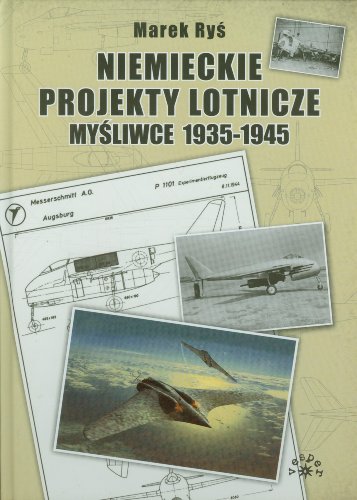 Beispielbild fr Niemieckie Projekty Lotnicze. Mysliwce 1935-1945. zum Verkauf von Antiquariat Olaf Drescher