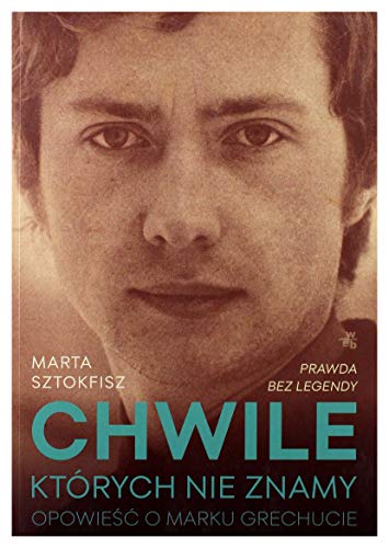 Imagen de archivo de Chwile, ktrych nie znamy. Opowiesc o Marku Grechucie a la venta por Polish Bookstore in Ottawa