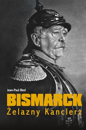 9788377584682: Bismarck Żelazny Kanclerz