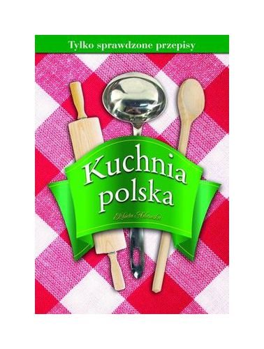Imagen de archivo de Kuchnia polska. Tylko sprawdzone Przepisy a la venta por Montana Book Company
