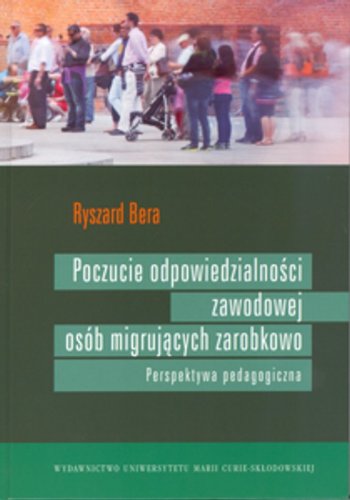 9788377842072: Poczucie odpowiedzialnosci zawodowej osob migrujacych zarobkowo Perspektywa pedagogiczna