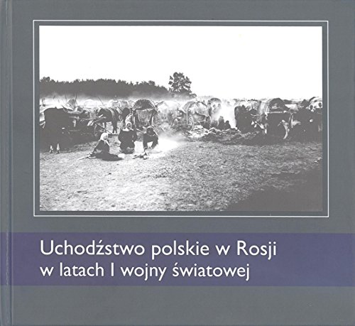 Beispielbild fr Uchod?stwo polskie w Rosji w latach I wojny ?wiatowej zum Verkauf von Buchpark