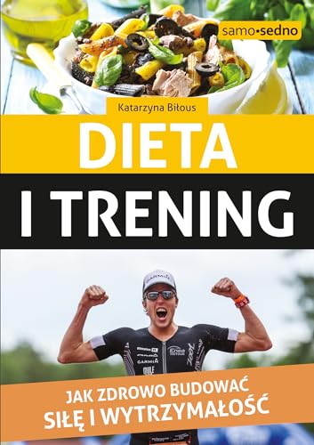 Stock image for Dieta i trening Jak zdrowo budowac sile i wytrzymalosc for sale by MusicMagpie